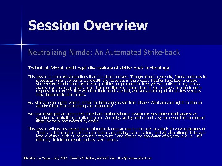 Session Overview Neutralizing Nimda: An Automated Strike-back Technical, Moral, and Legal discussions of strike-back