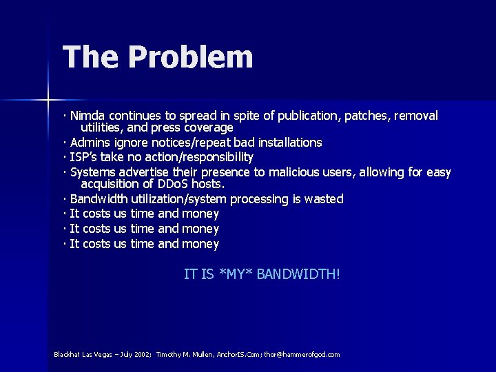 The Problem ∙ Nimda continues to spread in spite of publication, patches, removal utilities,