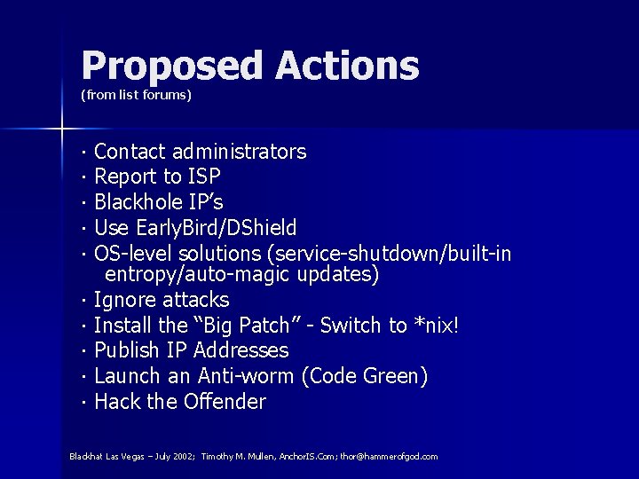 Proposed Actions (from list forums) ∙ Contact administrators ∙ Report to ISP ∙ Blackhole