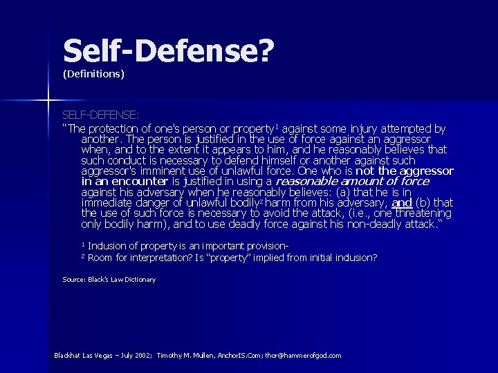 Self-Defense? (Definitions) SELF-DEFENSE: “The protection of one's person or property 1 against some injury
