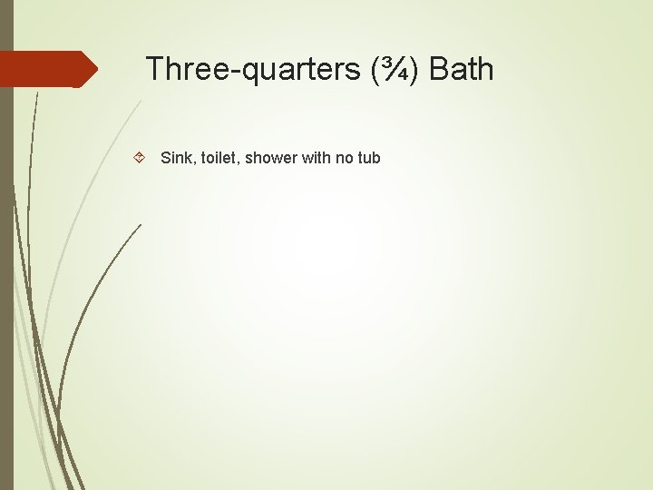 Three-quarters (¾) Bath Sink, toilet, shower with no tub 