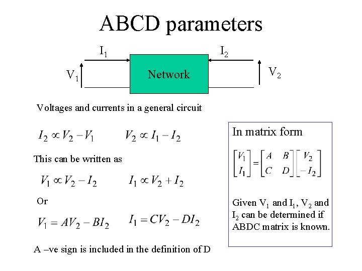ABCD parameters I 1 V 1 I 2 Network V 2 Voltages and currents