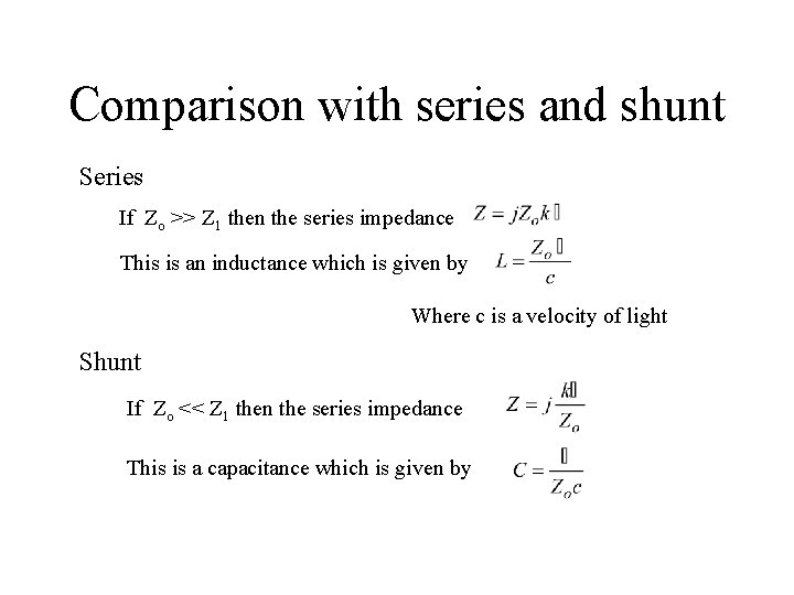 Comparison with series and shunt Series If Zo >> Z 1 then the series