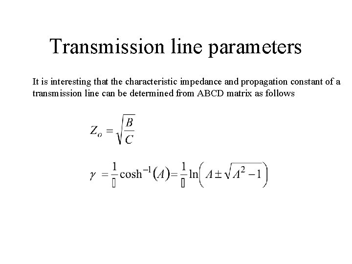 Transmission line parameters It is interesting that the characteristic impedance and propagation constant of