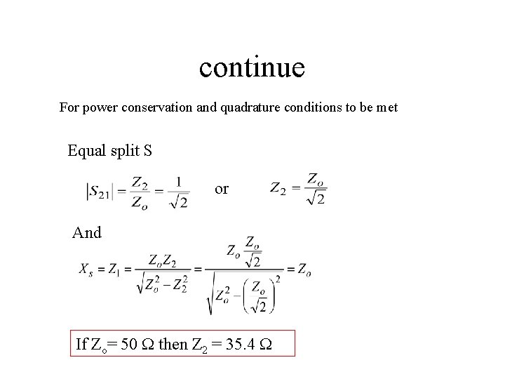 continue For power conservation and quadrature conditions to be met Equal split S or