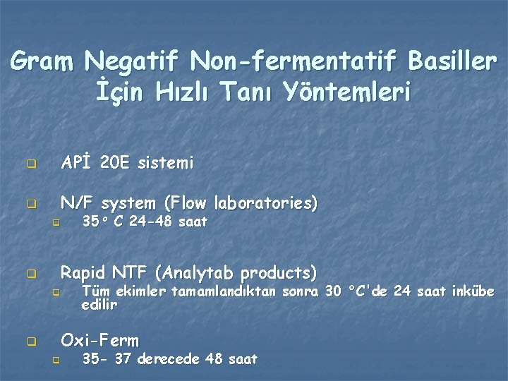 Gram Negatif Non-fermentatif Basiller İçin Hızlı Tanı Yöntemleri q APİ 20 E sistemi q