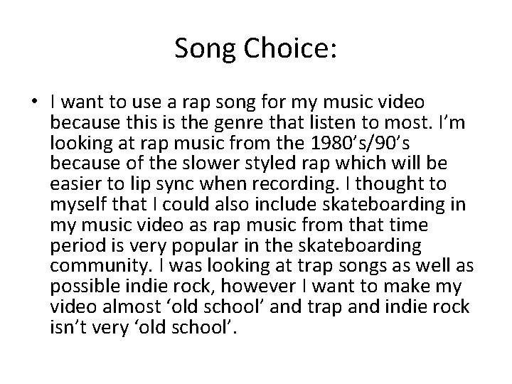Song Choice: • I want to use a rap song for my music video