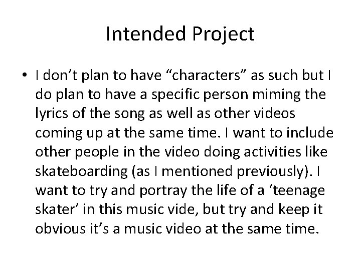 Intended Project • I don’t plan to have “characters” as such but I do