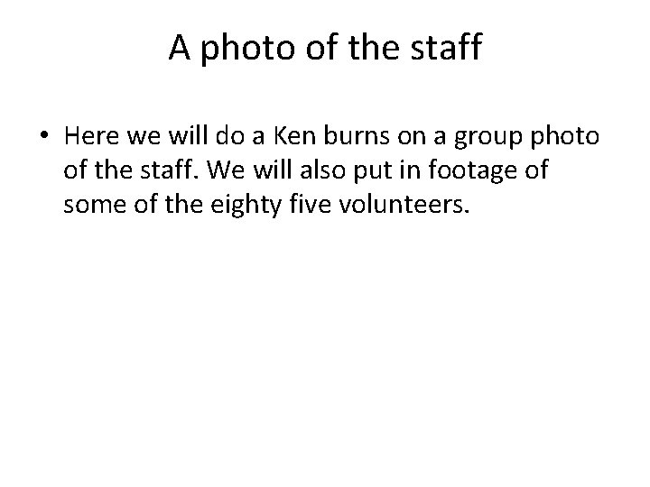 A photo of the staff • Here we will do a Ken burns on