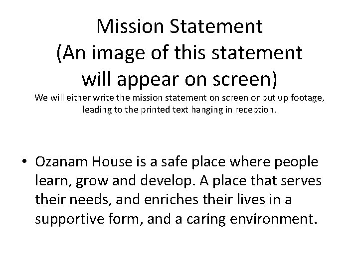 Mission Statement (An image of this statement will appear on screen) We will either