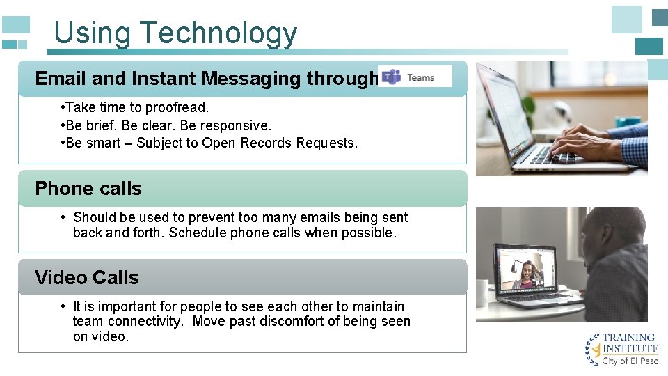 Using Technology Email and Instant Messaging through • Take time to proofread. • Be