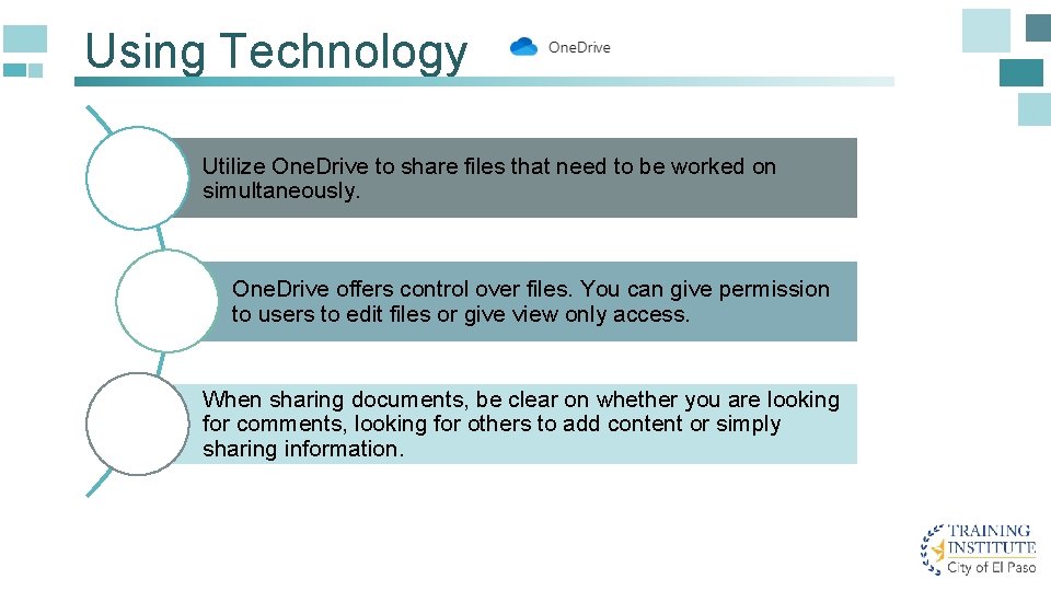 Using Technology Utilize One. Drive to share files that need to be worked on