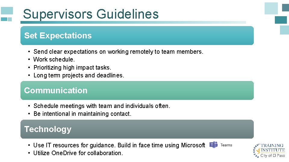 Supervisors Guidelines Set Expectations • • Send clear expectations on working remotely to team