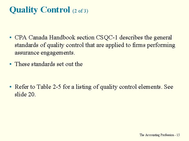 Quality Control (2 of 3) • CPA Canada Handbook section CSQC-1 describes the general