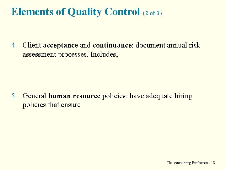 Elements of Quality Control (2 of 3) 4. Client acceptance and continuance: document annual