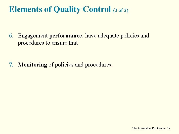 Elements of Quality Control (3 of 3) 6. Engagement performance: have adequate policies and