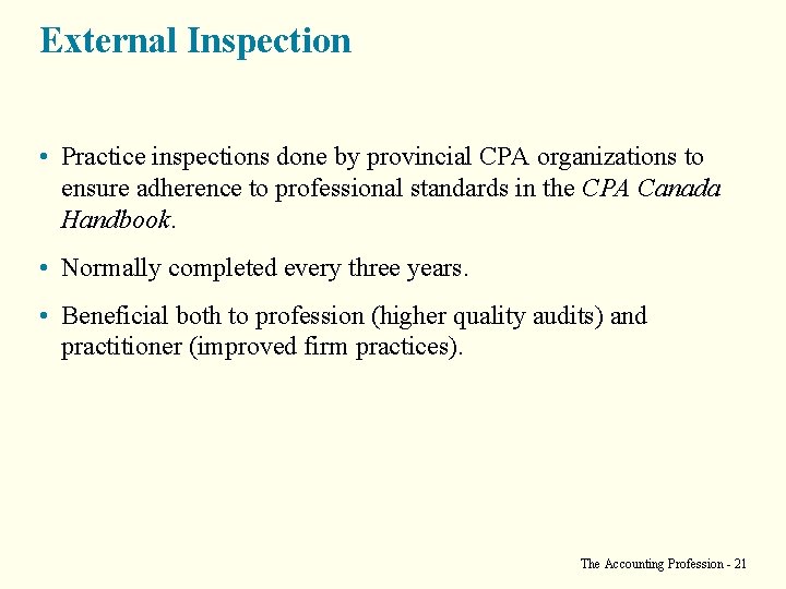 External Inspection • Practice inspections done by provincial CPA organizations to ensure adherence to