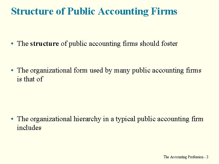 Structure of Public Accounting Firms • The structure of public accounting firms should foster