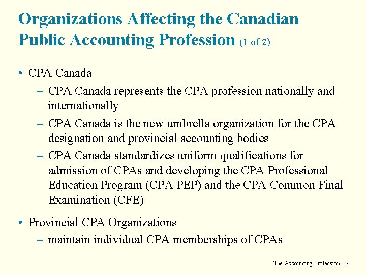 Organizations Affecting the Canadian Public Accounting Profession (1 of 2) • CPA Canada –