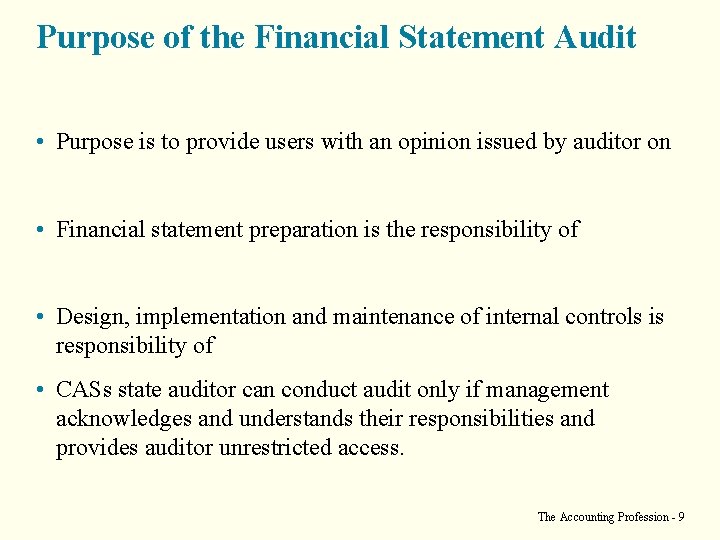 Purpose of the Financial Statement Audit • Purpose is to provide users with an