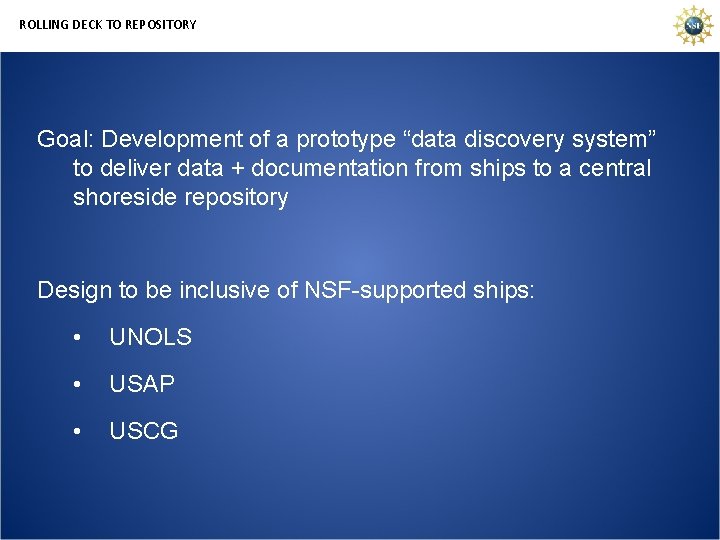 ROLLING DECK TO REPOSITORY Goal: Development of a prototype “data discovery system” to deliver
