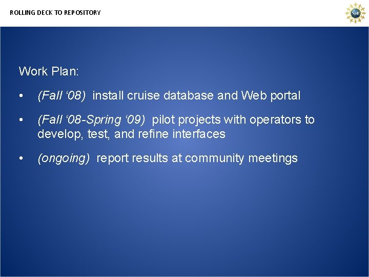 ROLLING DECK TO REPOSITORY Work Plan: • (Fall ‘ 08) install cruise database and