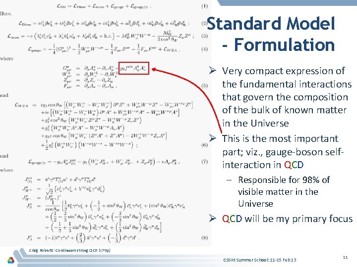 Standard Model - Formulation Ø Very compact expression of the fundamental interactions that govern