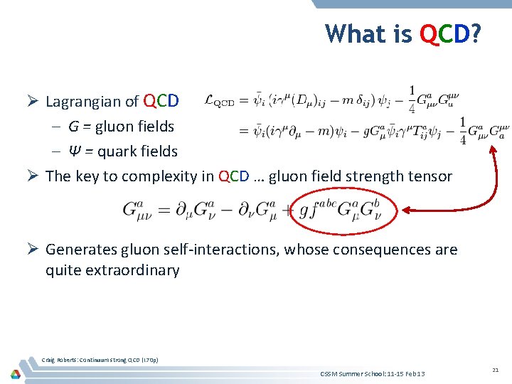 What is QCD? Ø Lagrangian of QCD – G = gluon fields – Ψ