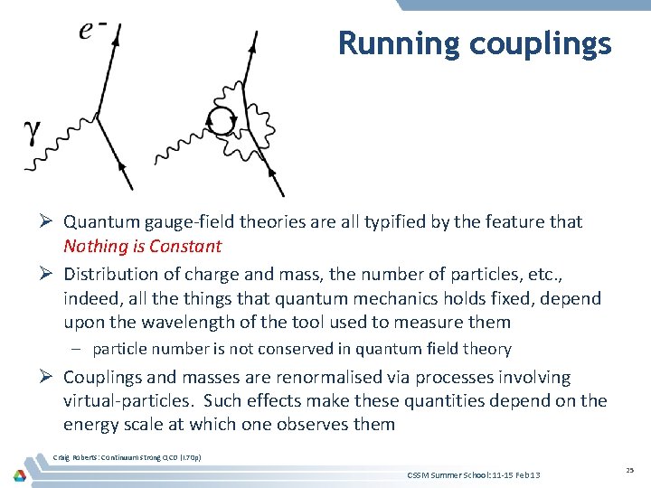 Running couplings Ø Quantum gauge-field theories are all typified by the feature that Nothing