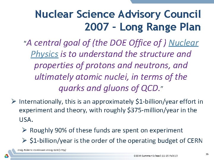 Nuclear Science Advisory Council 2007 – Long Range Plan “A central goal of (the