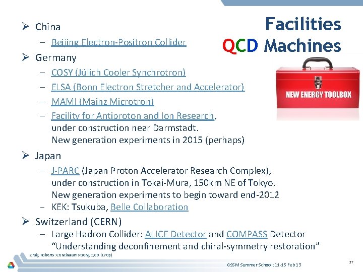 Ø China – Beijing Electron-Positron Collider Ø Germany – – Facilities QCD Machines COSY
