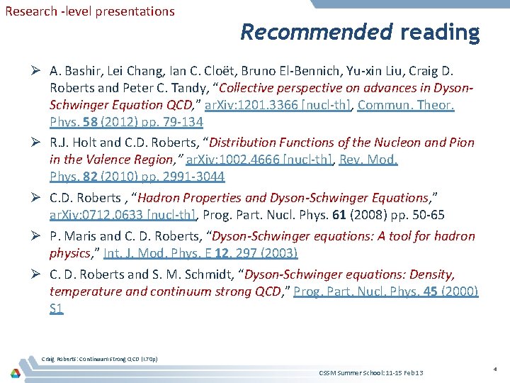 Research -level presentations Recommended reading Ø A. Bashir, Lei Chang, Ian C. Cloët, Bruno