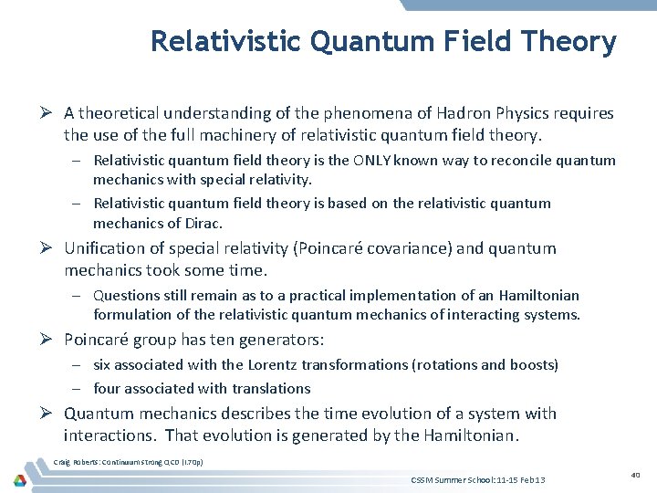 Relativistic Quantum Field Theory Ø A theoretical understanding of the phenomena of Hadron Physics