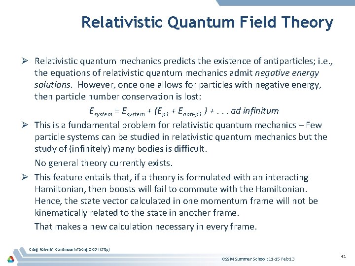 Relativistic Quantum Field Theory Ø Relativistic quantum mechanics predicts the existence of antiparticles; i.