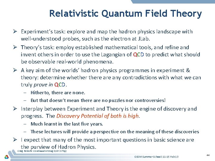Relativistic Quantum Field Theory Ø Experiment’s task: explore and map the hadron physics landscape