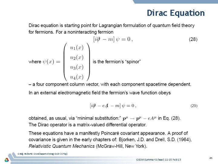 Dirac Equation Craig Roberts: Continuum strong QCD (I. 70 p) CSSM Summer School: 11