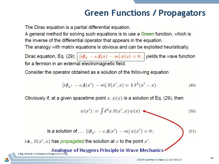 Green Functions / Propagators Analogue of Huygens Principle in Wave Mechanics Craig Roberts: Continuum