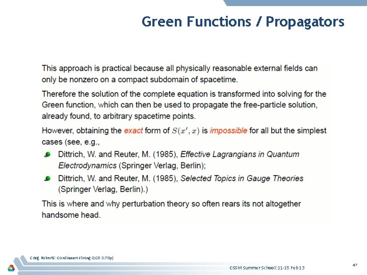 Green Functions / Propagators Craig Roberts: Continuum strong QCD (I. 70 p) CSSM Summer