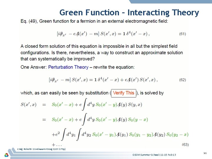 Green Function – Interacting Theory Craig Roberts: Continuum strong QCD (I. 70 p) CSSM