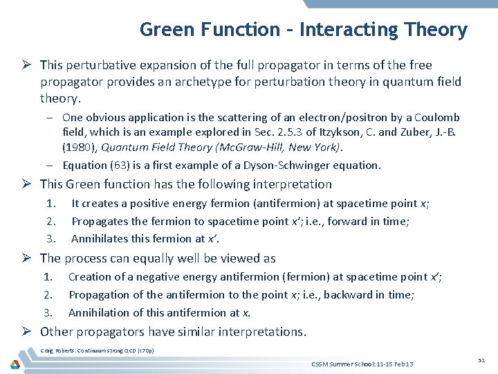 Green Function – Interacting Theory Ø This perturbative expansion of the full propagator in