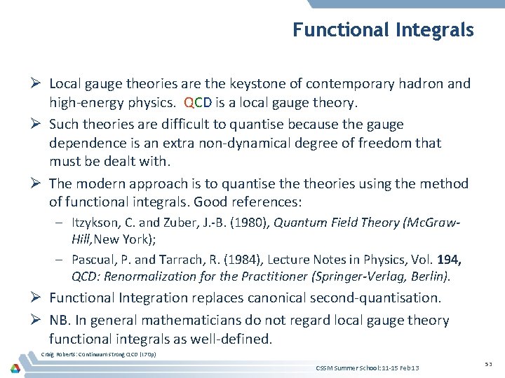 Functional Integrals Ø Local gauge theories are the keystone of contemporary hadron and high-energy