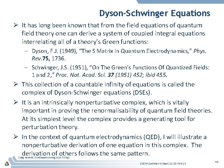 Dyson-Schwinger Equations Ø It has long been known that from the field equations of