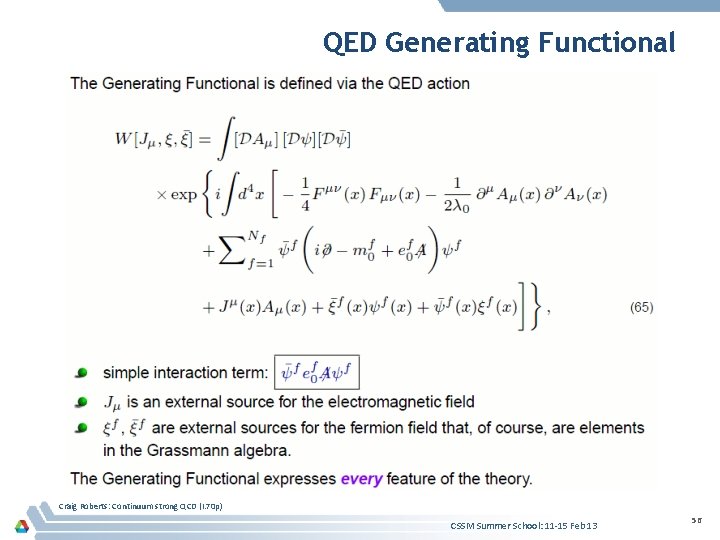 QED Generating Functional Craig Roberts: Continuum strong QCD (I. 70 p) CSSM Summer School: