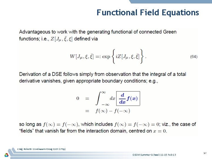 Functional Field Equations Craig Roberts: Continuum strong QCD (I. 70 p) CSSM Summer School: