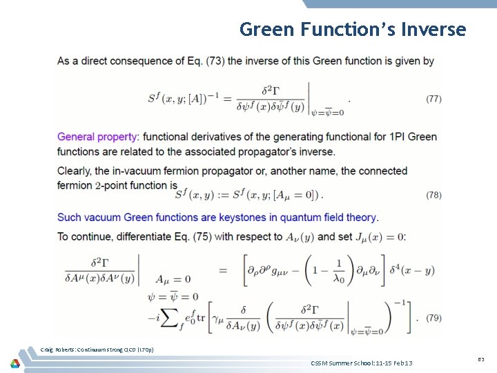 Green Function’s Inverse Craig Roberts: Continuum strong QCD (I. 70 p) CSSM Summer School: