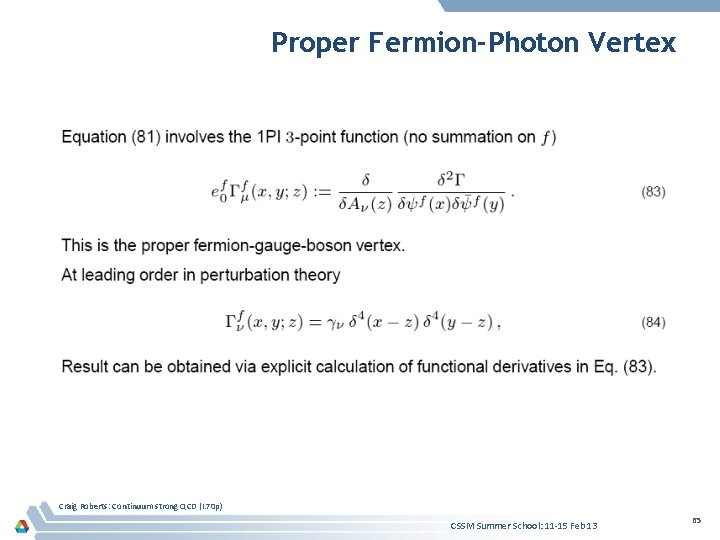 Proper Fermion-Photon Vertex Craig Roberts: Continuum strong QCD (I. 70 p) CSSM Summer School: