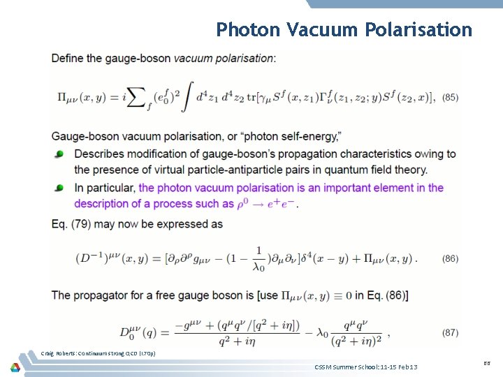 Photon Vacuum Polarisation Craig Roberts: Continuum strong QCD (I. 70 p) CSSM Summer School: