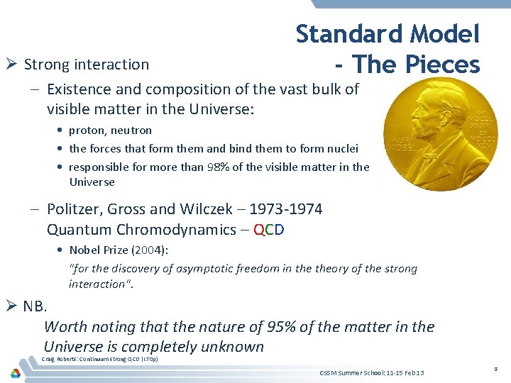 Standard Model - The Pieces Ø Strong interaction – Existence and composition of the