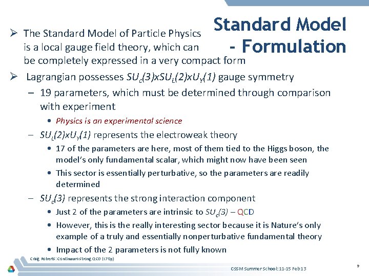 Standard Model - Formulation Ø The Standard Model of Particle Physics is a local