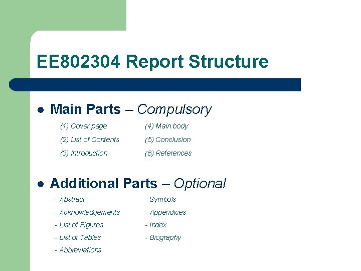 EE 802304 Report Structure l l Main Parts – Compulsory (1) Cover page (4)
